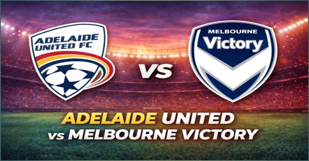 Adelaide United vs Melbourne Victory Prediction: Who Has the Edge in This A-League Rivalry?